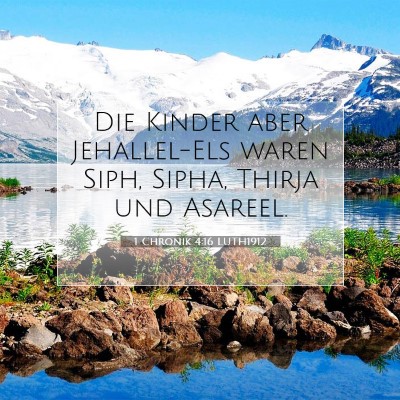 Picture 07 - 1 Chronik 4:16 LUTH1912 - Die Kinder aber Jehallel-Els waren Siph, Sipha, - Bible Verse Picture