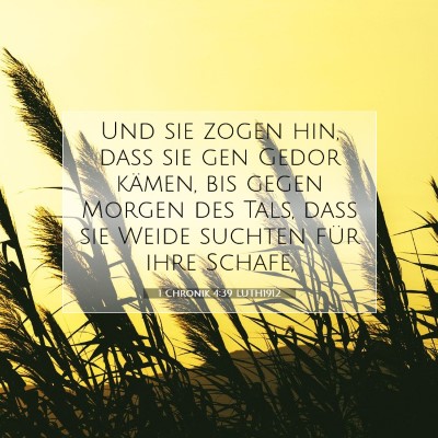Picture 07 - 1 Chronik 4:39 LUTH1912 - Und sie zogen hin, daß sie gen Gedor kämen, bis - Bible Verse Picture