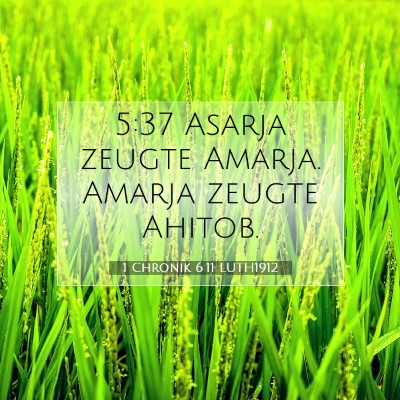 Picture 07 - 1 Chronik 6:11 LUTH1912 - 5:37 Asarja zeugte Amarja. Amarja zeugte - Bible Verse Picture