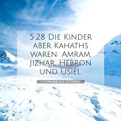Picture 07 - 1 Chronik 6:2 LUTH1912 - 5:28 Die Kinder aber Kahaths waren: Amram, - Bible Verse Picture