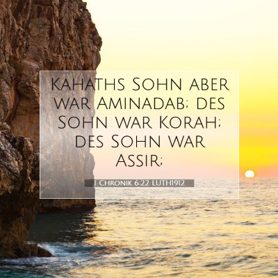 Picture 07 - 1 Chronik 6:22 LUTH1912 - Kahaths Sohn aber war Aminadab; des Sohn war - Bible Verse Picture