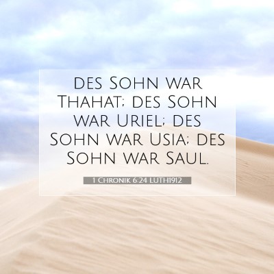 Picture 07 - 1 Chronik 6:24 LUTH1912 - des Sohn war Thahat; des Sohn war Uriel; des Sohn - Bible Verse Picture