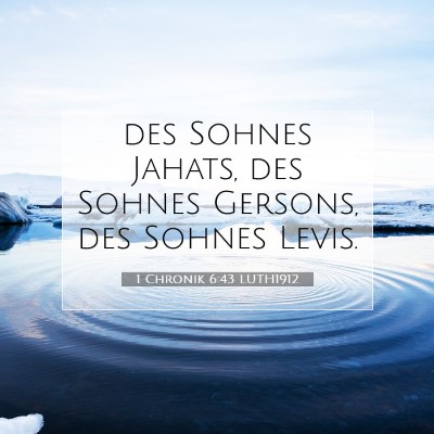 Picture 07 - 1 Chronik 6:43 LUTH1912 - des Sohnes Jahats, des Sohnes Gersons, des Sohnes - Bible Verse Picture