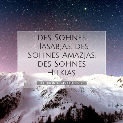 Picture 07 - 1 Chronik 6:45 LUTH1912 - des Sohnes Hasabjas, des Sohnes Amazjas, des - Bible Verse Picture