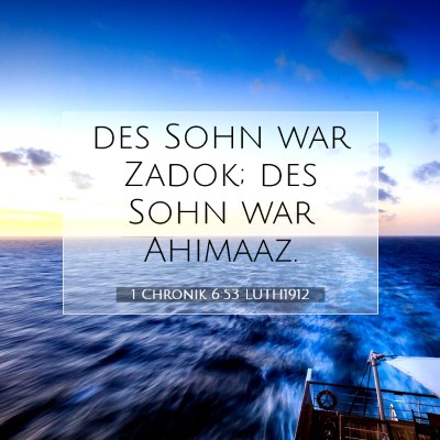 Picture 07 - 1 Chronik 6:53 LUTH1912 - des Sohn war Zadok; des Sohn war - Bible Verse Picture