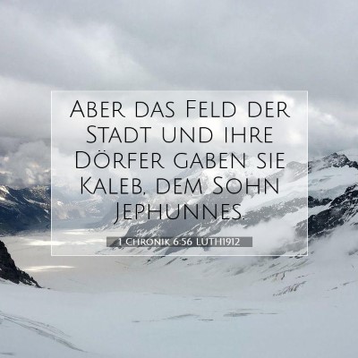 Picture 07 - 1 Chronik 6:56 LUTH1912 - Aber das Feld der Stadt und ihre Dörfer gaben - Bible Verse Picture