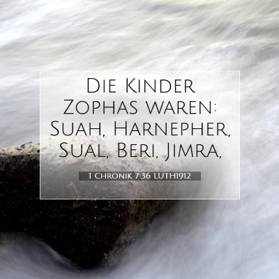 Picture 07 - 1 Chronik 7:36 LUTH1912 - Die Kinder Zophas waren: Suah, Harnepher, Sual, - Bible Verse Picture
