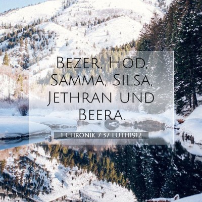 Picture 07 - 1 Chronik 7:37 LUTH1912 - Bezer, Hod, Samma, Silsa, Jethran und - Bible Verse Picture