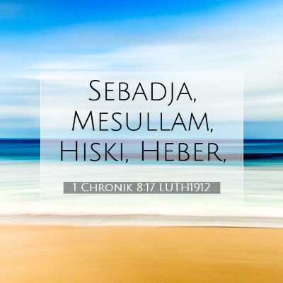 Picture 07 - 1 Chronik 8:17 LUTH1912 - Sebadja, Mesullam, Hiski, - Bible Verse Picture