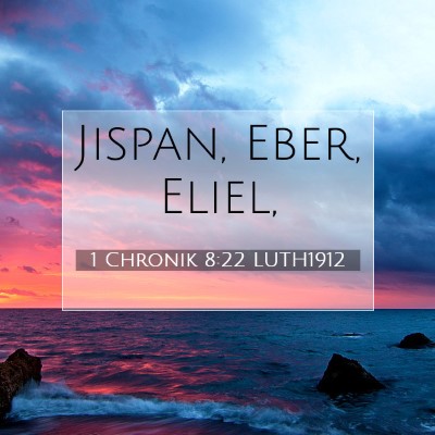 Picture 07 - 1 Chronik 8:22 LUTH1912 - Jispan, Eber, - Bible Verse Picture