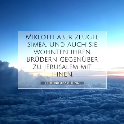 Picture 07 - 1 Chronik 8:32 LUTH1912 - Mikloth aber zeugte Simea. Und auch sie wohnten - Bible Verse Picture