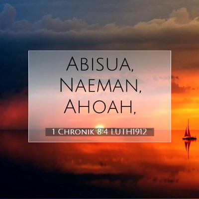 Picture 07 - 1 Chronik 8:4 LUTH1912 - Abisua, Naeman, - Bible Verse Picture