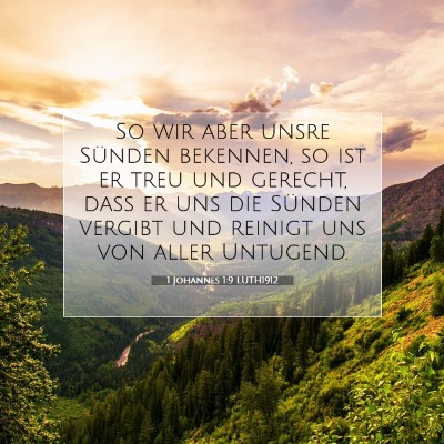 Picture 07 - 1 Johannes 1:9 LUTH1912 - So wir aber unsre Sünden bekennen, so ist er - Bible Verse Picture