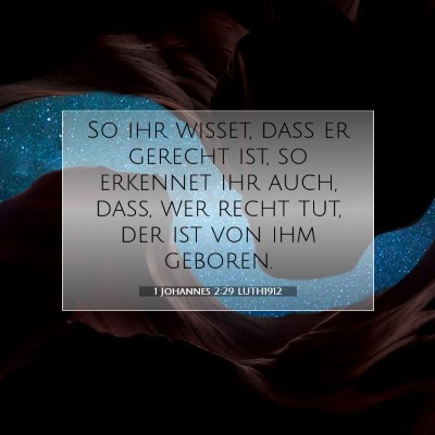 Picture 07 - 1 Johannes 2:29 LUTH1912 - So ihr wisset, daß er gerecht ist, so erkennet - Bible Verse Picture