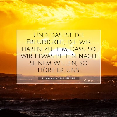 Picture 07 - 1 Johannes 5:14 LUTH1912 - Und das ist die Freudigkeit, die wir haben zu - Bible Verse Picture