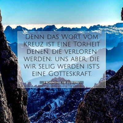 Picture 07 - 1 Korinther 1:18 LUTH1912 - Denn das Wort vom Kreuz ist eine Torheit denen, - Bible Verse Picture