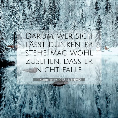 Picture 07 - 1 Korinther 10:12 LUTH1912 - Darum, wer sich läßt dünken, er stehe, mag - Bible Verse Picture