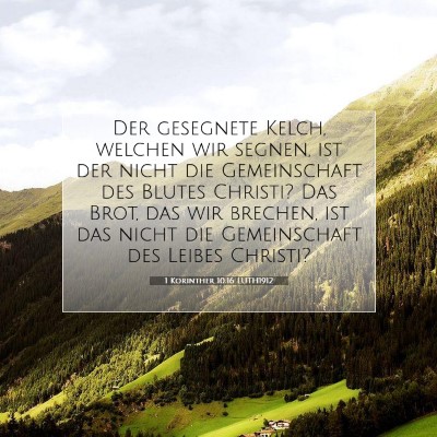 Picture 07 - 1 Korinther 10:16 LUTH1912 - Der gesegnete Kelch, welchen wir segnen, ist der - Bible Verse Picture