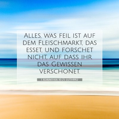 Picture 07 - 1 Korinther 10:25 LUTH1912 - Alles, was feil ist auf dem Fleischmarkt, das - Bible Verse Picture