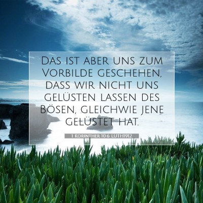 Picture 07 - 1 Korinther 10:6 LUTH1912 - Das ist aber uns zum Vorbilde geschehen, daß wir - Bible Verse Picture