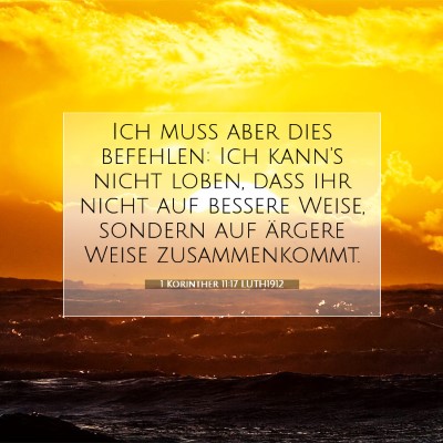 Picture 07 - 1 Korinther 11:17 LUTH1912 - Ich muß aber dies befehlen: Ich kann's nicht - Bible Verse Picture