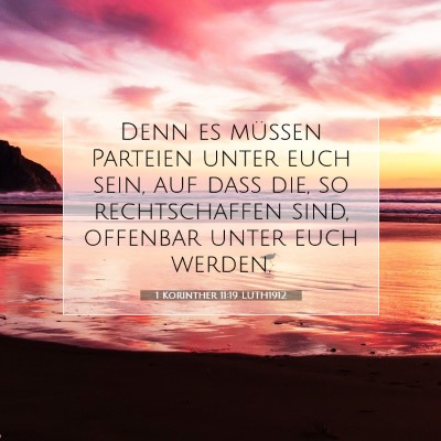 Picture 07 - 1 Korinther 11:19 LUTH1912 - Denn es müssen Parteien unter euch sein, auf - Bible Verse Picture