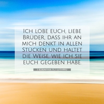 Picture 07 - 1 Korinther 11:2 LUTH1912 - Ich lobe euch, liebe Brüder, daß ihr an mich - Bible Verse Picture