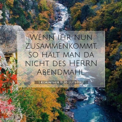 Picture 07 - 1 Korinther 11:20 LUTH1912 - Wenn ihr nun zusammenkommt, so hält man da nicht - Bible Verse Picture