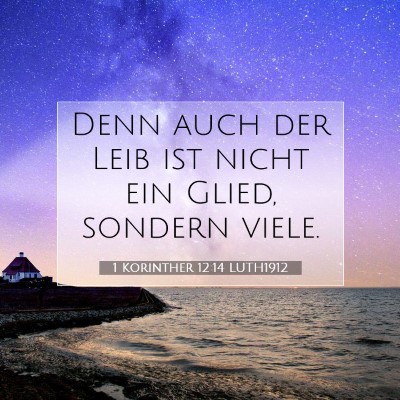 Picture 07 - 1 Korinther 12:14 LUTH1912 - Denn auch der Leib ist nicht ein Glied, sondern - Bible Verse Picture