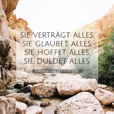 Picture 07 - 1 Korinther 13:7 LUTH1912 - sie verträgt alles, sie glaubet alles, sie - Bible Verse Picture