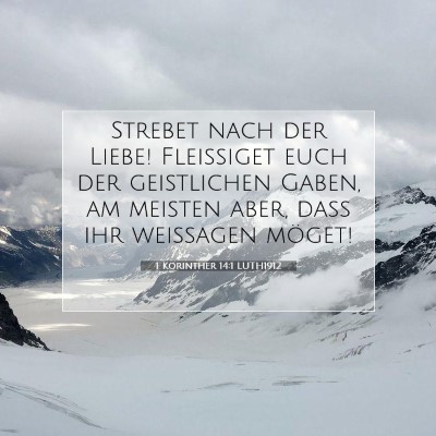 Picture 07 - 1 Korinther 14:1 LUTH1912 - Strebet nach der Liebe! Fleißiget euch der - Bible Verse Picture