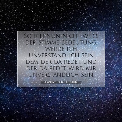 Picture 07 - 1 Korinther 14:11 LUTH1912 - So ich nun nicht weiß der Stimme Bedeutung, - Bible Verse Picture