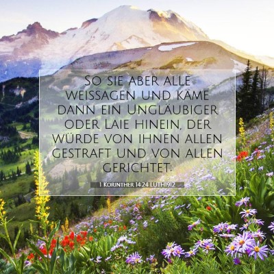 Picture 07 - 1 Korinther 14:24 LUTH1912 - So sie aber alle weissagen und käme dann ein - Bible Verse Picture