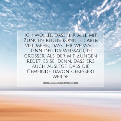 Picture 07 - 1 Korinther 14:5 LUTH1912 - Ich wollte, daß ihr alle mit Zungen reden - Bible Verse Picture