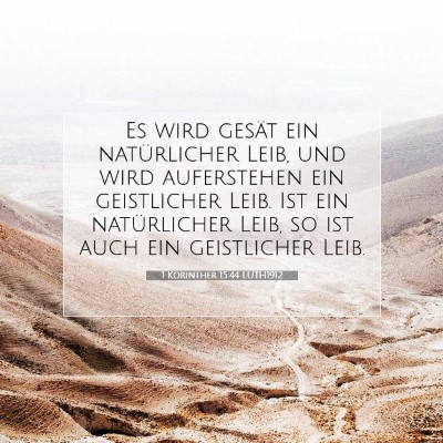 Picture 07 - 1 Korinther 15:44 LUTH1912 - Es wird gesät ein natürlicher Leib, und wird - Bible Verse Picture