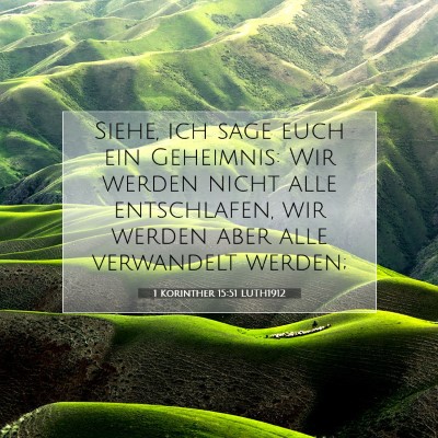Picture 07 - 1 Korinther 15:51 LUTH1912 - Siehe, ich sage euch ein Geheimnis: Wir werden - Bible Verse Picture