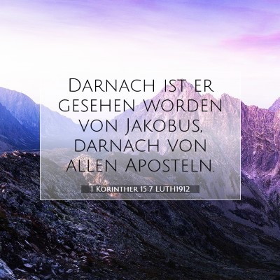 Picture 07 - 1 Korinther 15:7 LUTH1912 - Darnach ist er gesehen worden von Jakobus, - Bible Verse Picture