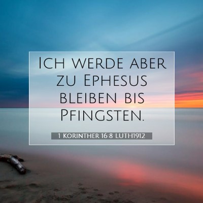 Picture 07 - 1 Korinther 16:8 LUTH1912 - Ich werde aber zu Ephesus bleiben bis - Bible Verse Picture