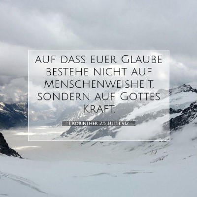 Picture 07 - 1 Korinther 2:5 LUTH1912 - auf daß euer Glaube bestehe nicht auf - Bible Verse Picture