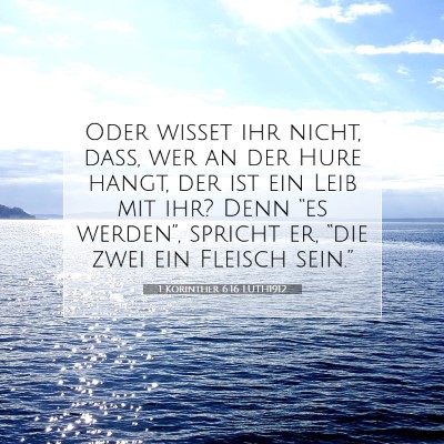 Picture 07 - 1 Korinther 6:16 LUTH1912 - Oder wisset ihr nicht, daß, wer an der Hure - Bible Verse Picture