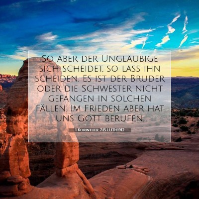 Picture 07 - 1 Korinther 7:15 LUTH1912 - So aber der Ungläubige sich scheidet, so laß - Bible Verse Picture
