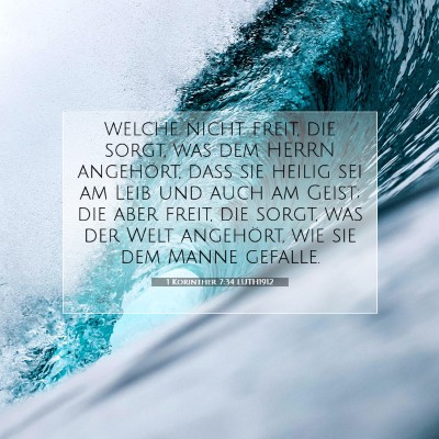 Picture 07 - 1 Korinther 7:34 LUTH1912 - welche nicht freit, die sorgt, was dem HERRN - Bible Verse Picture