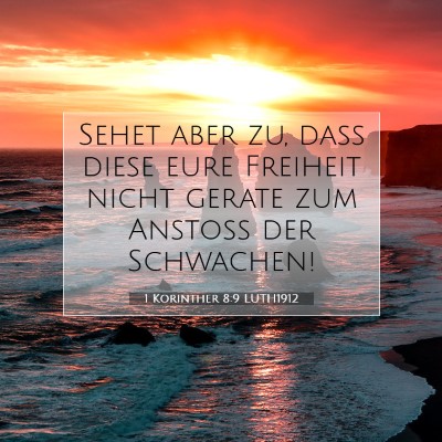 Picture 07 - 1 Korinther 8:9 LUTH1912 - Sehet aber zu, daß diese eure Freiheit nicht - Bible Verse Picture