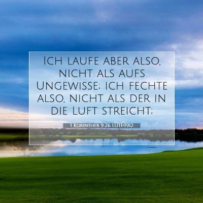 Picture 07 - 1 Korinther 9:26 LUTH1912 - Ich laufe aber also, nicht als aufs Ungewisse; - Bible Verse Picture