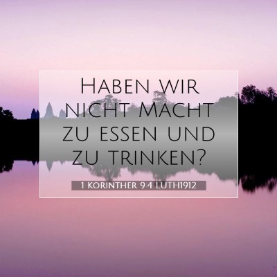 Picture 07 - 1 Korinther 9:4 LUTH1912 - Haben wir nicht Macht zu essen und zu - Bible Verse Picture