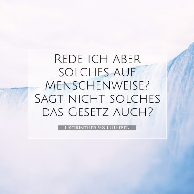 Picture 07 - 1 Korinther 9:8 LUTH1912 - Rede ich aber solches auf Menschenweise? Sagt - Bible Verse Picture