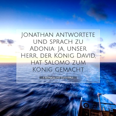 Picture 07 - 1 Könige 1:43 LUTH1912 - Jonathan antwortete und sprach zu Adonia: Ja, - Bible Verse Picture
