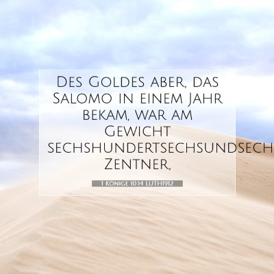 Picture 07 - 1 Könige 10:14 LUTH1912 - Des Goldes aber, das Salomo in einem Jahr bekam, - Bible Verse Picture
