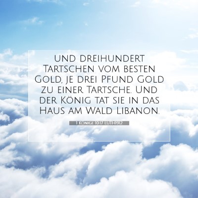 Picture 07 - 1 Könige 10:17 LUTH1912 - und dreihundert Tartschen vom besten Gold, je - Bible Verse Picture