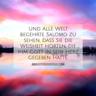 Picture 07 - 1 Könige 10:24 LUTH1912 - Und alle Welt begehrte Salomo zu sehen, daß sie - Bible Verse Picture